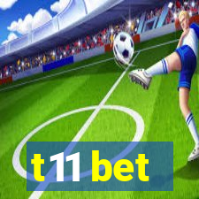 t11 bet